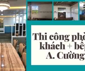 Quá trình hoàn thiện tủ bếp + khách A Cường Hoà Thắng - BMT | B Plus |