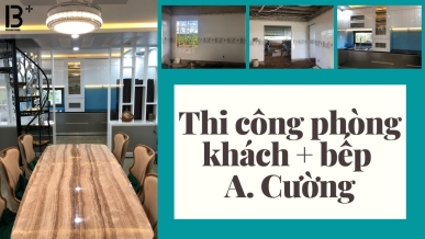 Quá trình hoàn thiện tủ bếp + khách A Cường Hoà Thắng - BMT | B Plus |